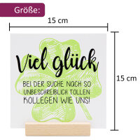 Aufstellschild Motiv Kleeblatt mit Holzsockel I Spruch | Kollegen | Abschiedsgeschenk-Idee | 15 x 15 cm I dv_1336