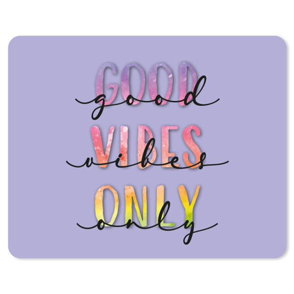 Good Vibes Only